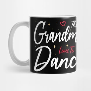 This Grandma Loves To Dance, Funny Dancer And Dancing Mug